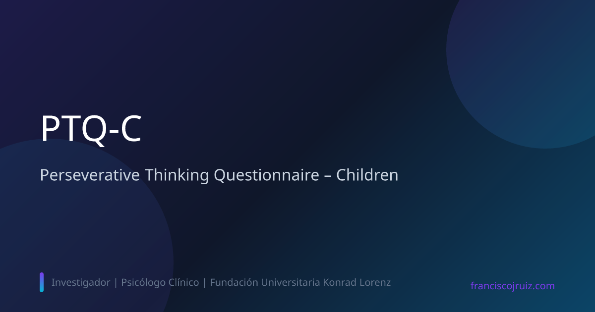 PTQ-C - Perseverative Thinking Questionnaire – Children